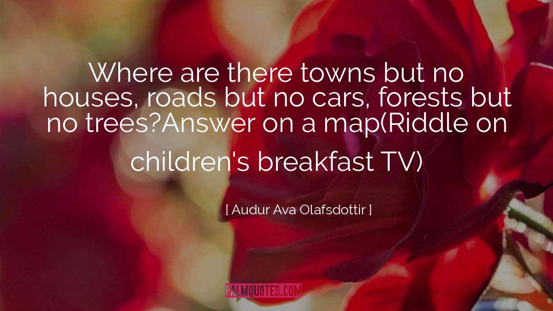 Audur Ava Olafsdottir Quotes: Where are there towns but