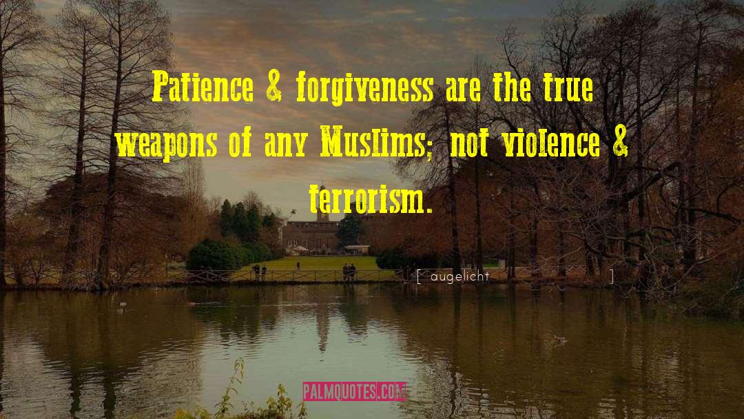 Augelicht Quotes: Patience & forgiveness are the