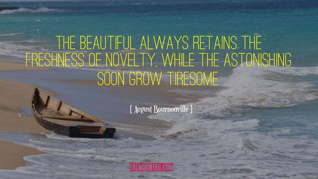 August Bournonville Quotes: The beautiful always retains the