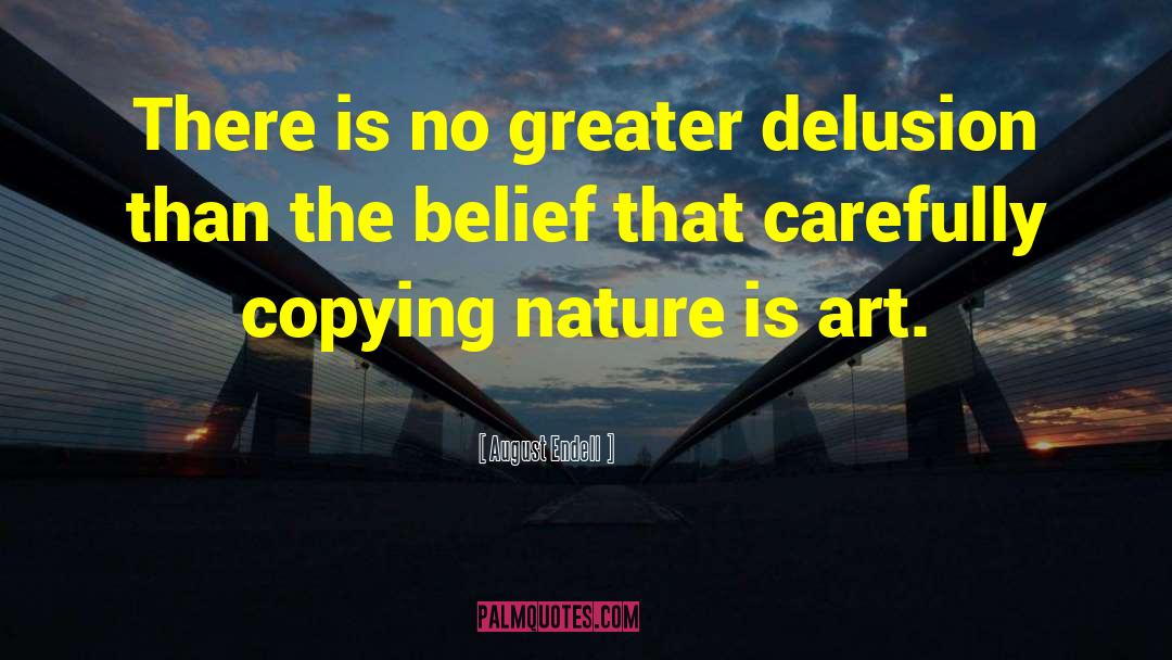 August Endell Quotes: There is no greater delusion