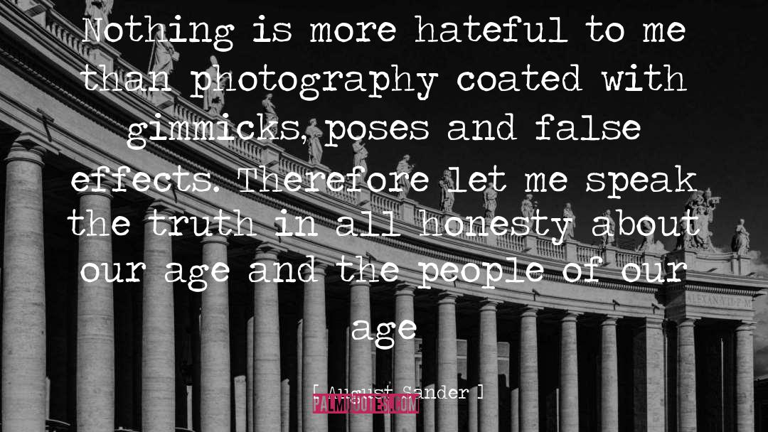 August Sander Quotes: Nothing is more hateful to