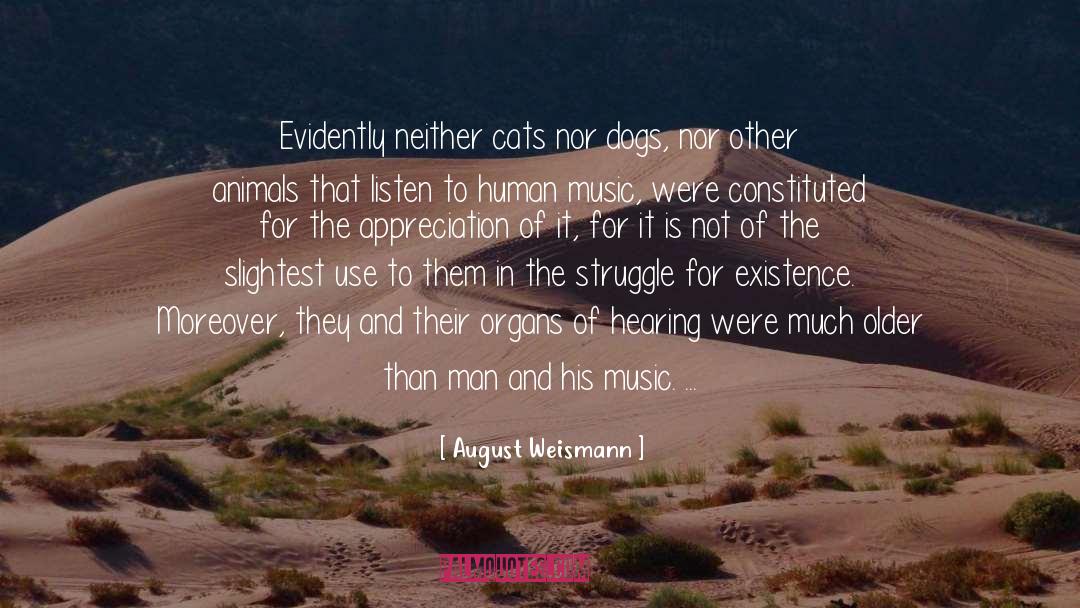 August Weismann Quotes: Evidently neither cats nor dogs,