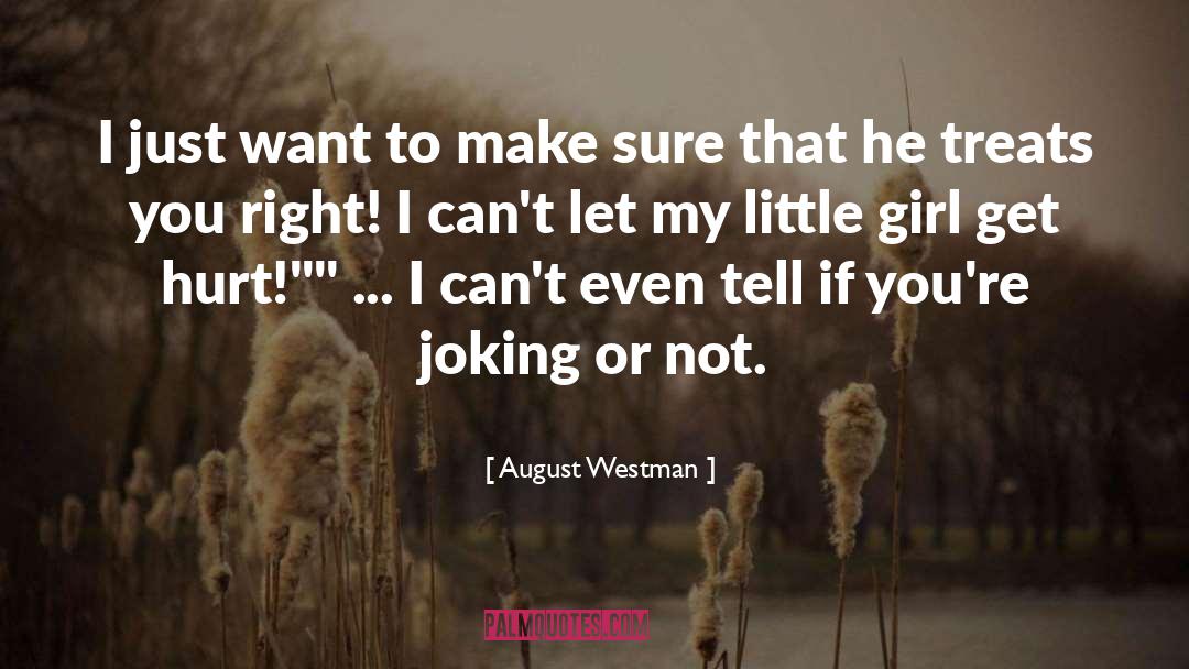 August Westman Quotes: I just want to make