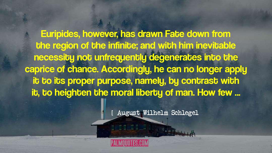 August Wilhelm Schlegel Quotes: Euripides, however, has drawn Fate