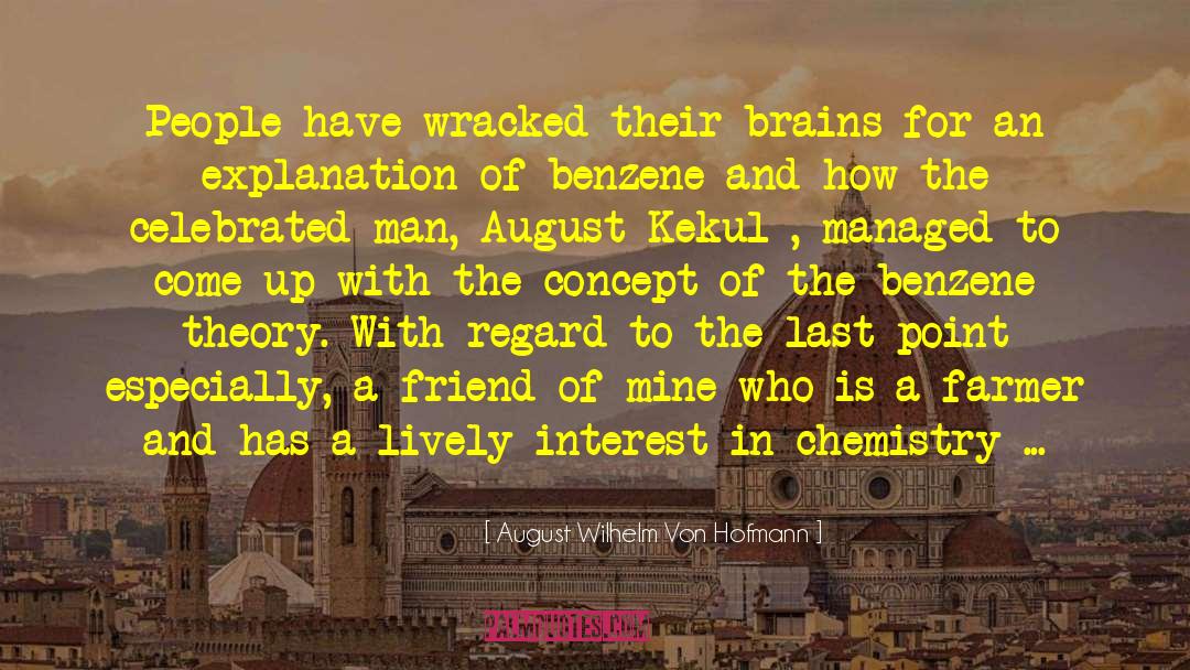 August Wilhelm Von Hofmann Quotes: People have wracked their brains