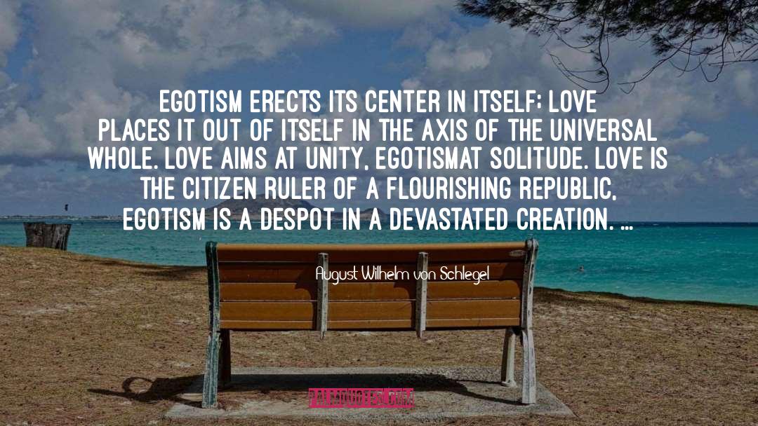 August Wilhelm Von Schlegel Quotes: Egotism erects its center in