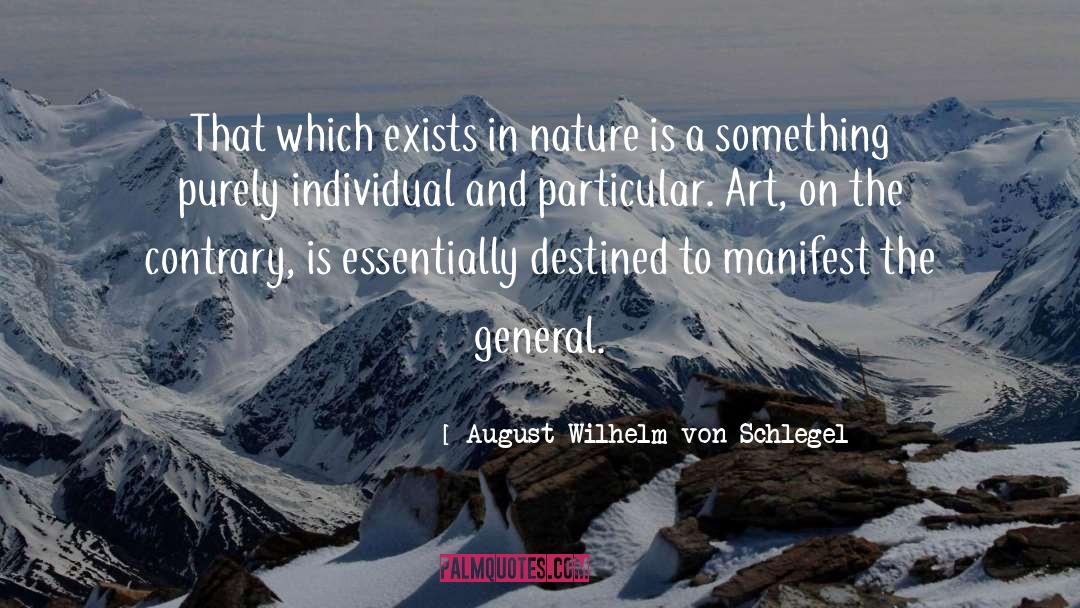 August Wilhelm Von Schlegel Quotes: That which exists in nature