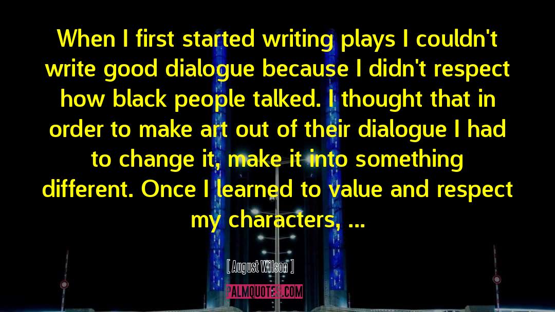 August Wilson Quotes: When I first started writing