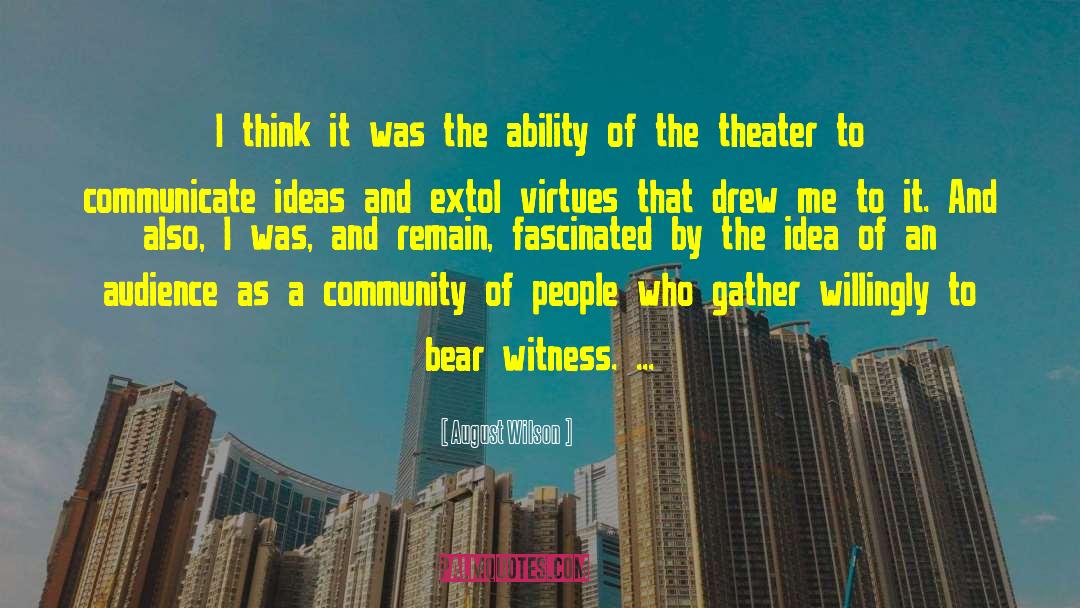 August Wilson Quotes: I think it was the