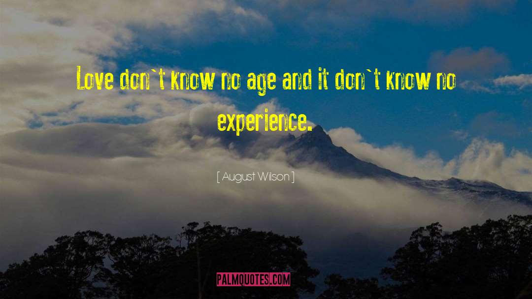 August Wilson Quotes: Love don't know no age