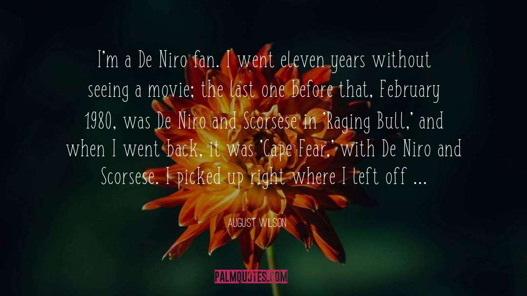 August Wilson Quotes: I'm a De Niro fan.
