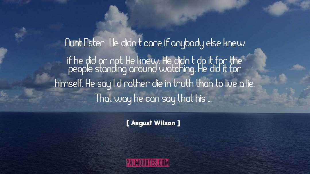 August Wilson Quotes: Aunt Ester: He didn't care