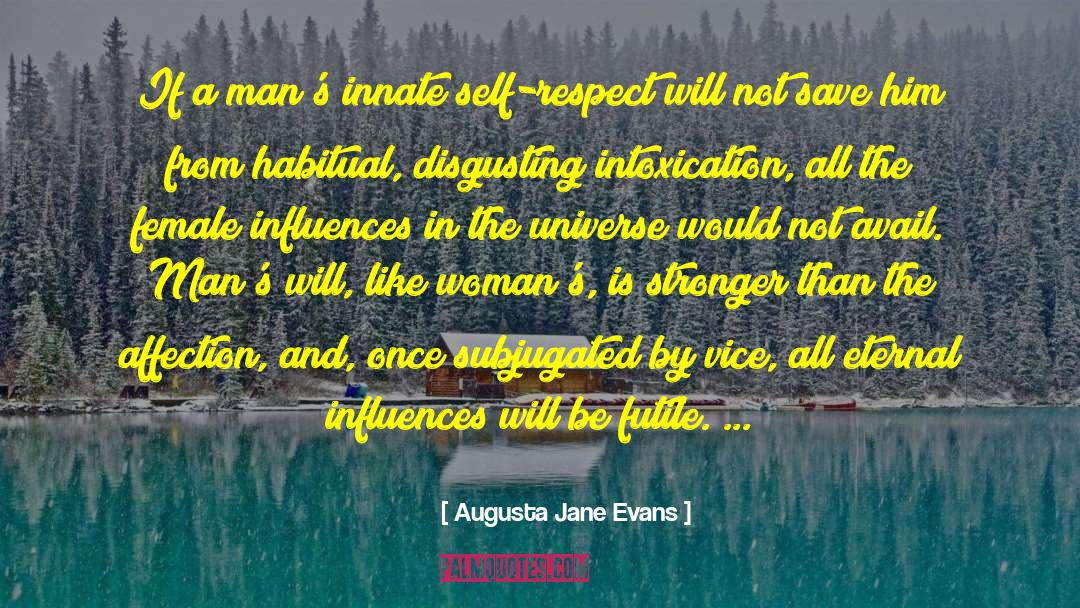 Augusta Jane Evans Quotes: If a man's innate self-respect