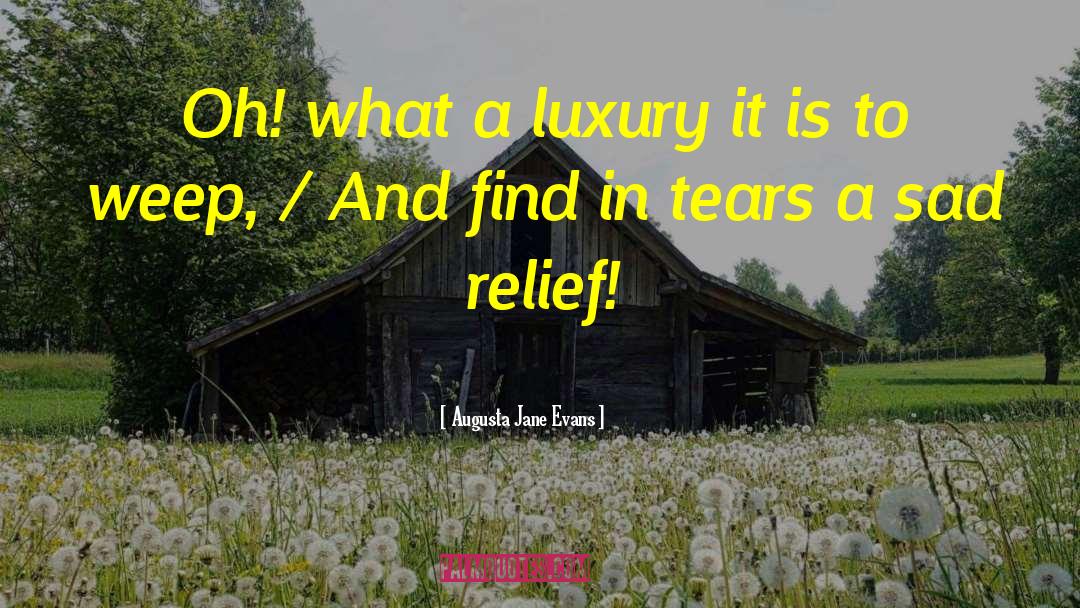Augusta Jane Evans Quotes: Oh! what a luxury it