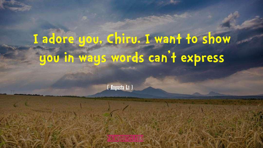 Augusta Li Quotes: I adore you, Chiru. I