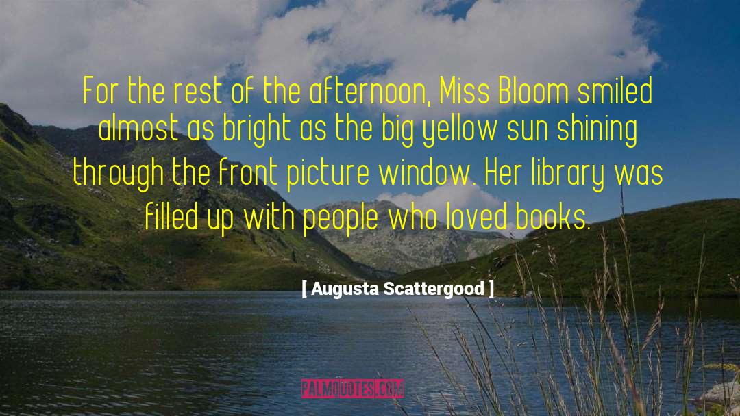 Augusta Scattergood Quotes: For the rest of the