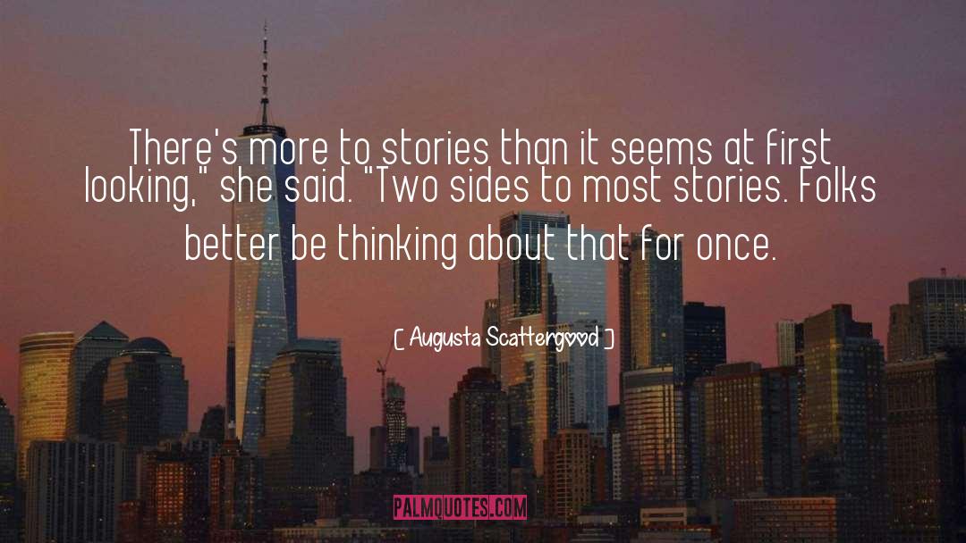 Augusta Scattergood Quotes: There's more to stories than