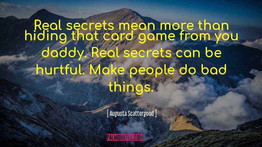 Augusta Scattergood Quotes: Real secrets mean more than