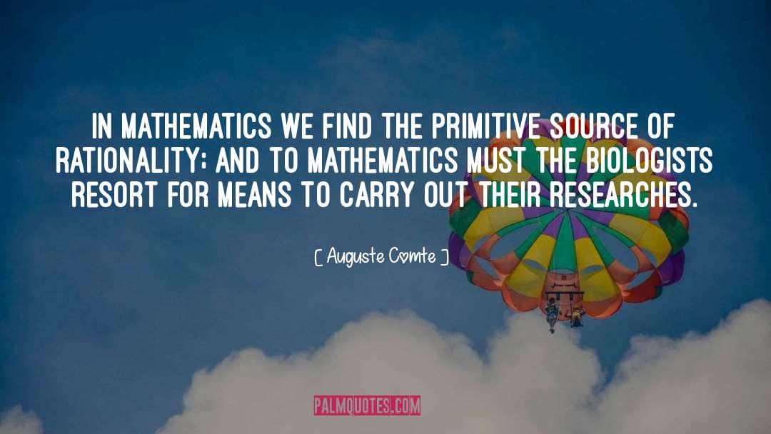 Auguste Comte Quotes: In mathematics we find the