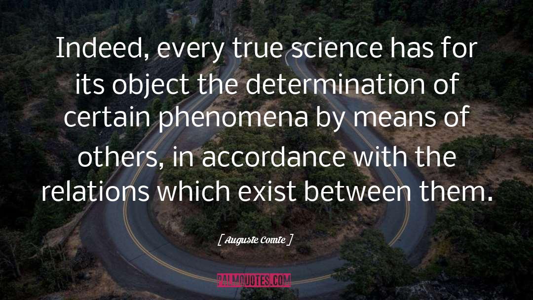 Auguste Comte Quotes: Indeed, every true science has