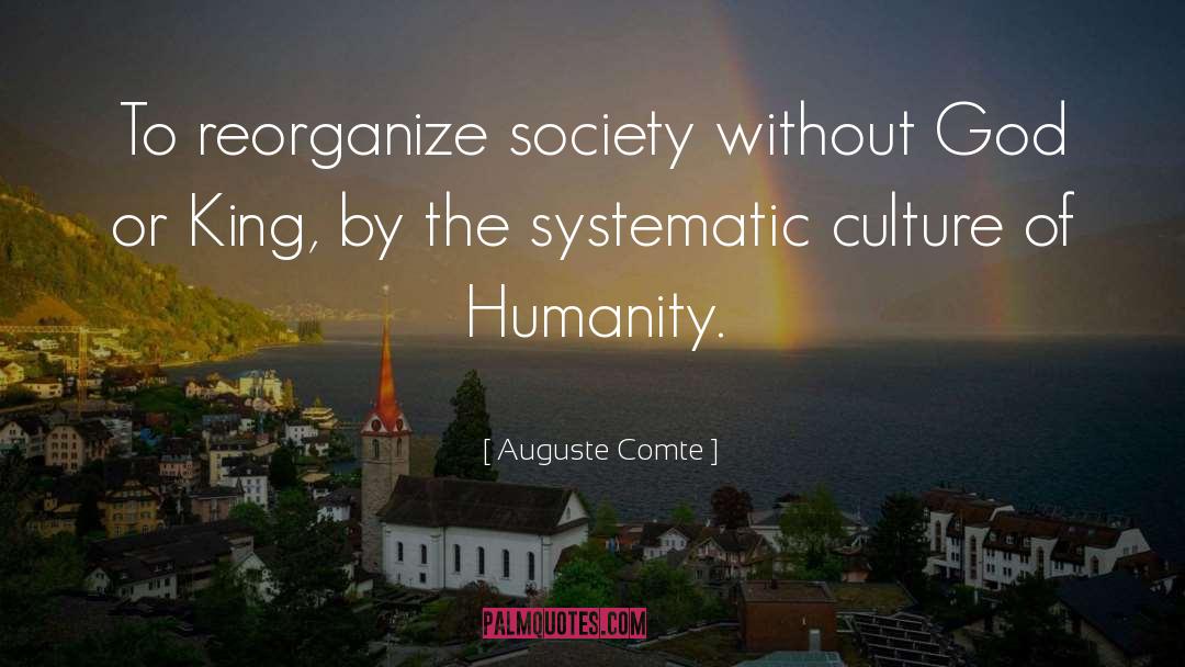 Auguste Comte Quotes: To reorganize society without God