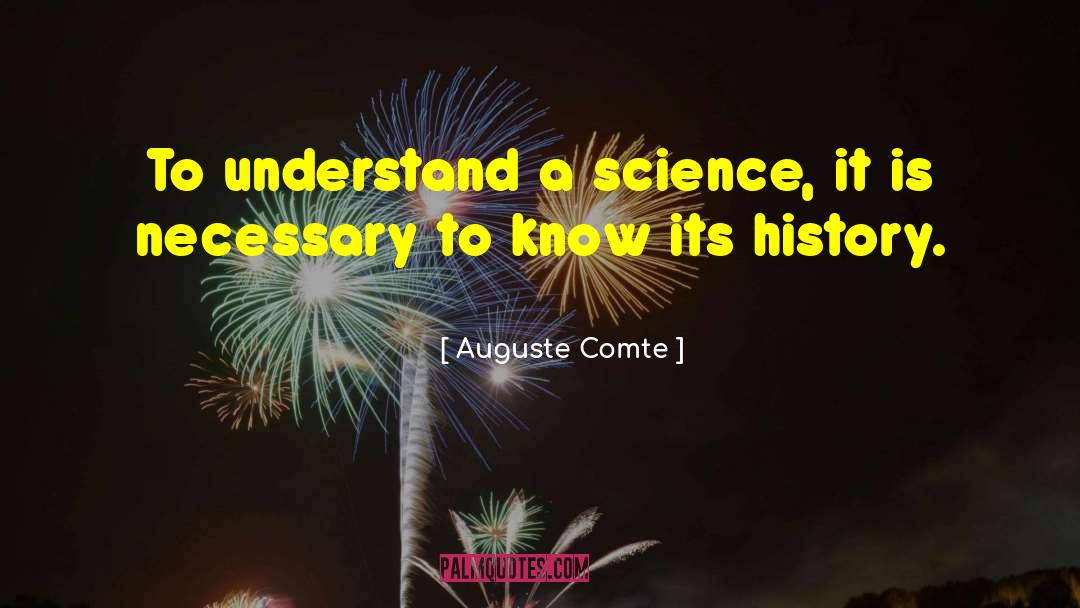 Auguste Comte Quotes: To understand a science, it