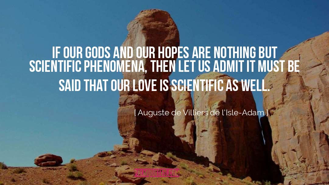 Auguste De Villiers De L'Isle-Adam Quotes: If our Gods and our