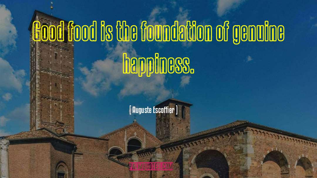 Auguste Escoffier Quotes: Good food is the foundation