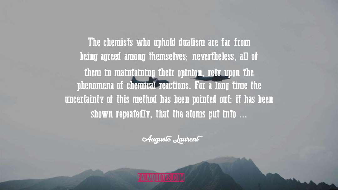 Auguste Laurent Quotes: The chemists who uphold dualism
