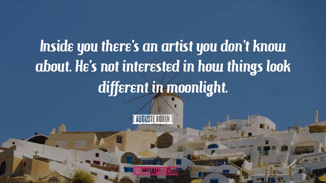 Auguste Rodin Quotes: Inside you there's an artist