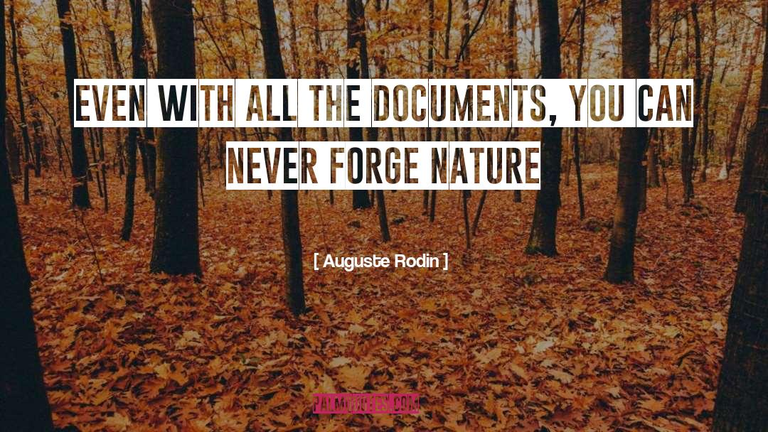 Auguste Rodin Quotes: Even with all the documents,