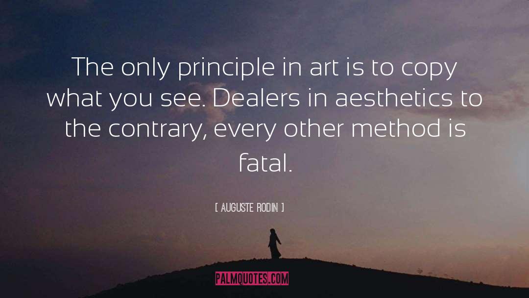 Auguste Rodin Quotes: The only principle in art