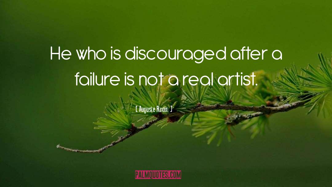 Auguste Rodin Quotes: He who is discouraged after