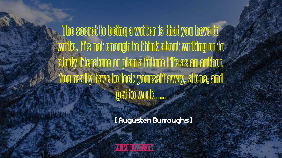 Augusten Burroughs Quotes: The secret to being a