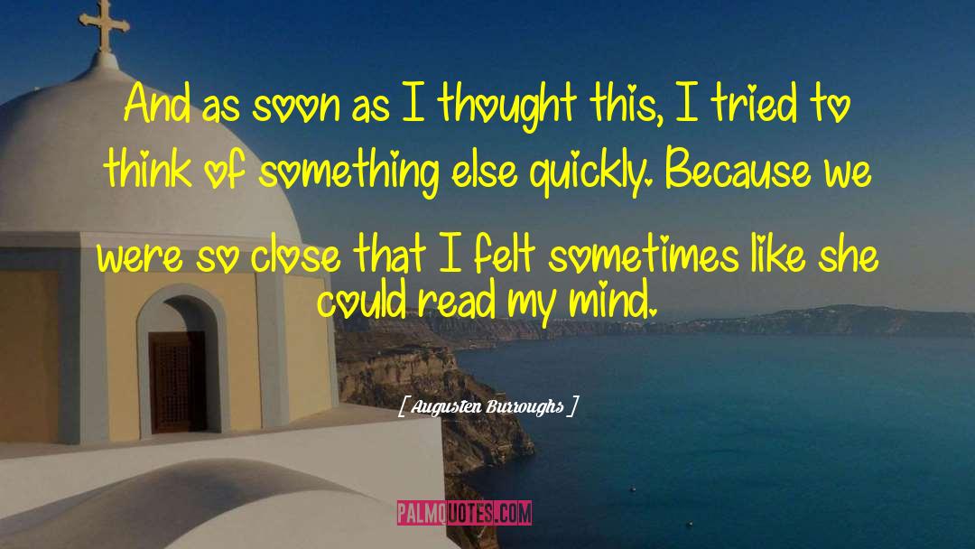 Augusten Burroughs Quotes: And as soon as I