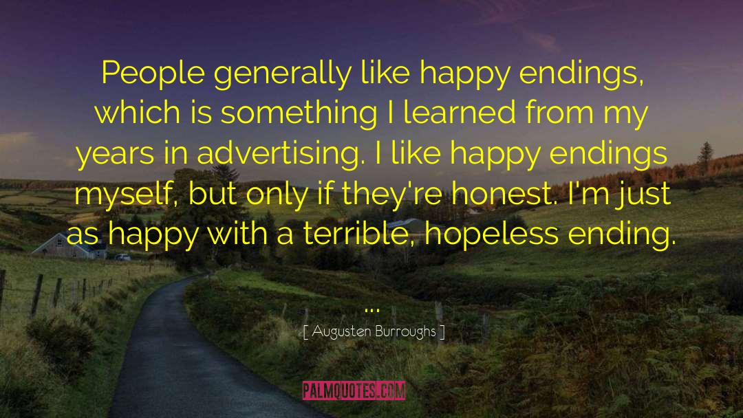 Augusten Burroughs Quotes: People generally like happy endings,