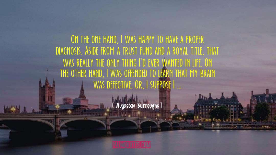 Augusten Burroughs Quotes: On the one hand, I