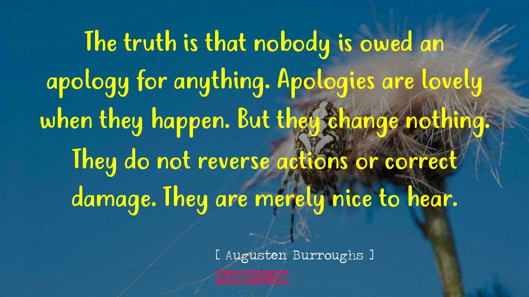 Augusten Burroughs Quotes: The truth is that nobody