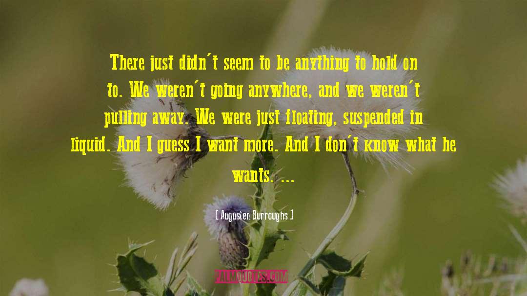 Augusten Burroughs Quotes: There just didn't seem to