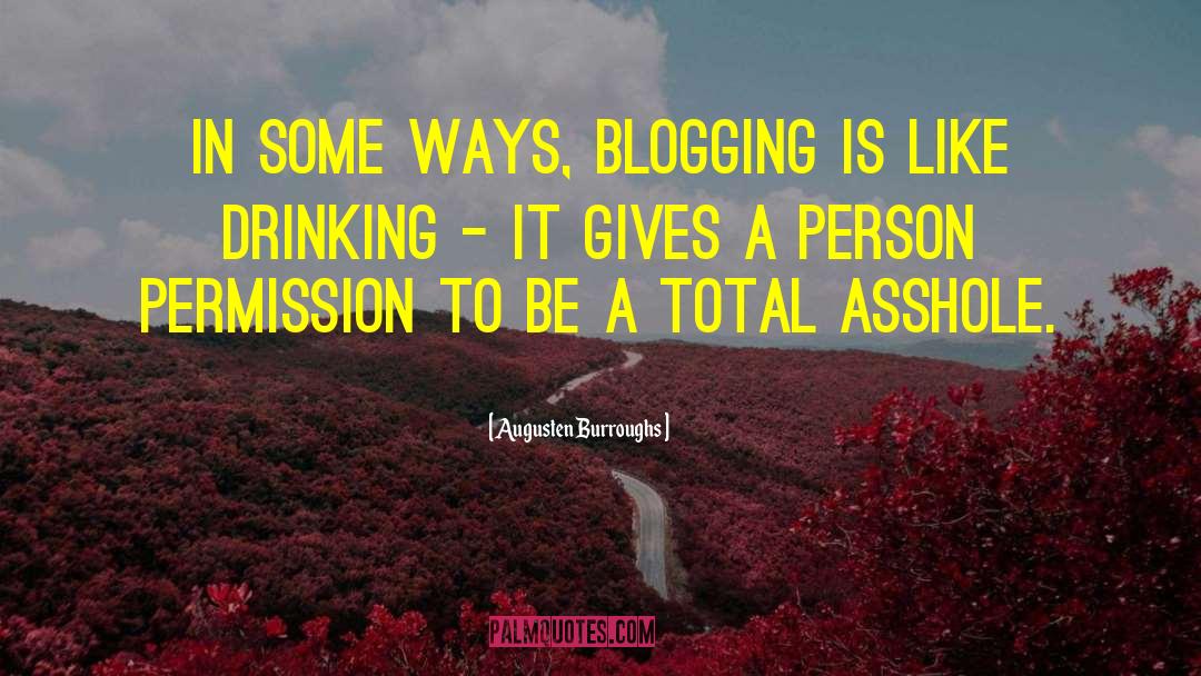 Augusten Burroughs Quotes: In some ways, blogging is
