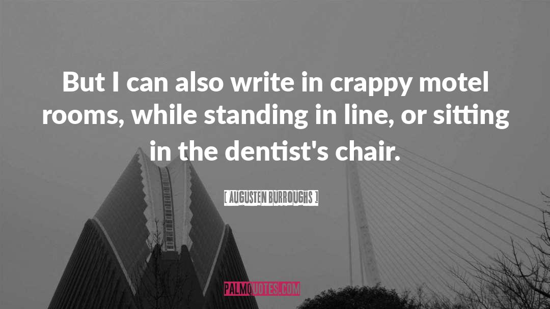 Augusten Burroughs Quotes: But I can also write