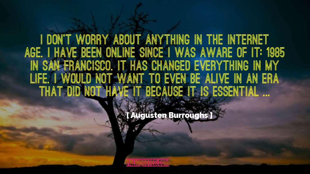 Augusten Burroughs Quotes: I don't worry about anything