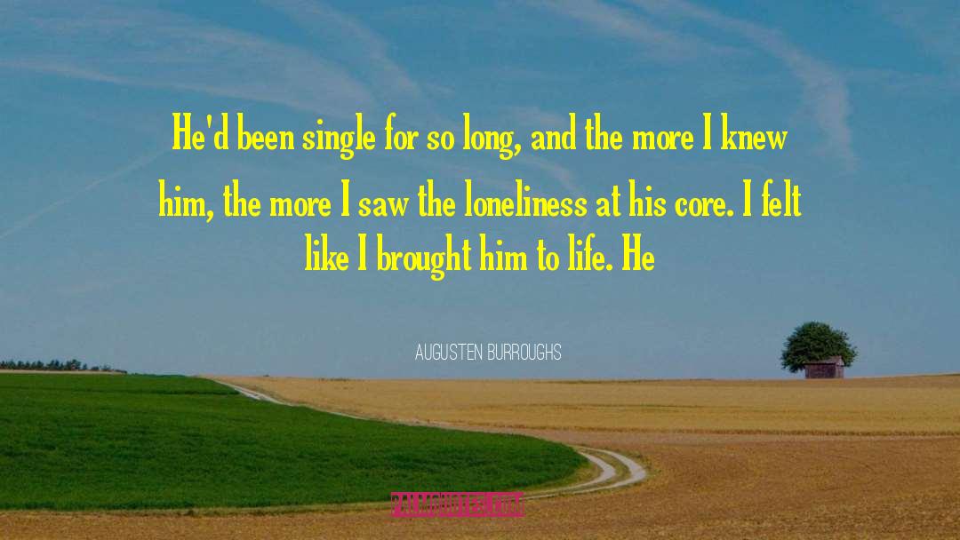 Augusten Burroughs Quotes: He'd been single for so
