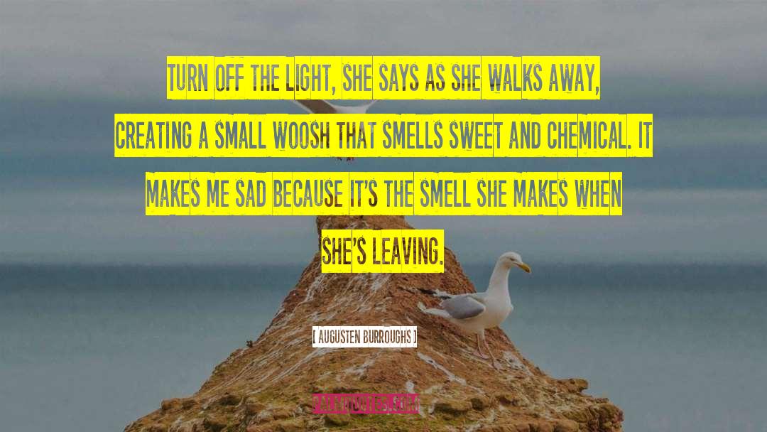 Augusten Burroughs Quotes: Turn off the light, she