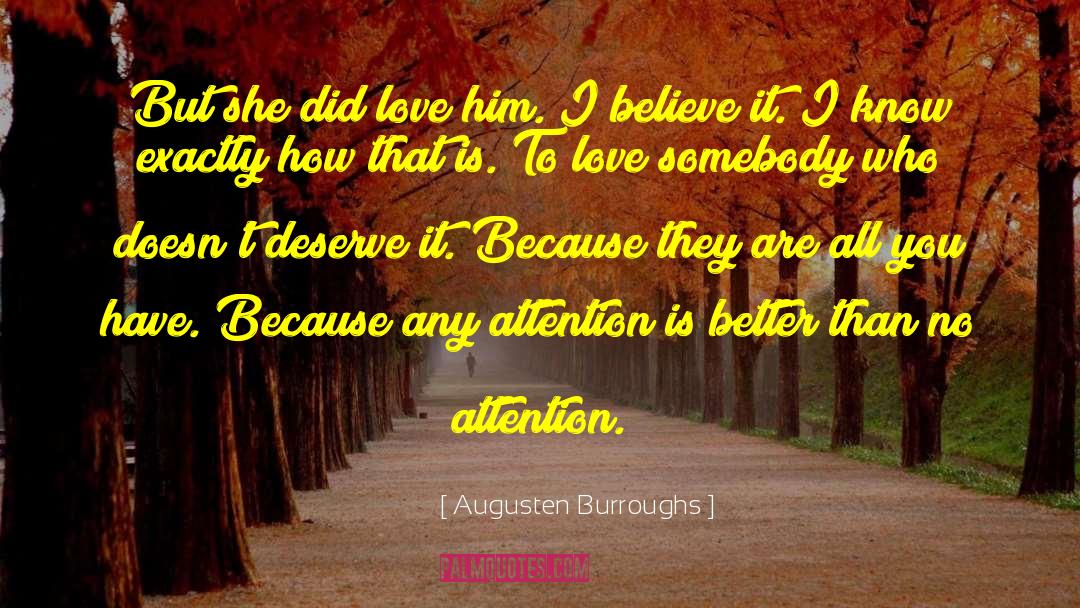 Augusten Burroughs Quotes: But she did love him.