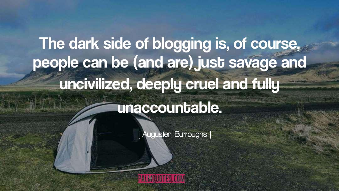 Augusten Burroughs Quotes: The dark side of blogging