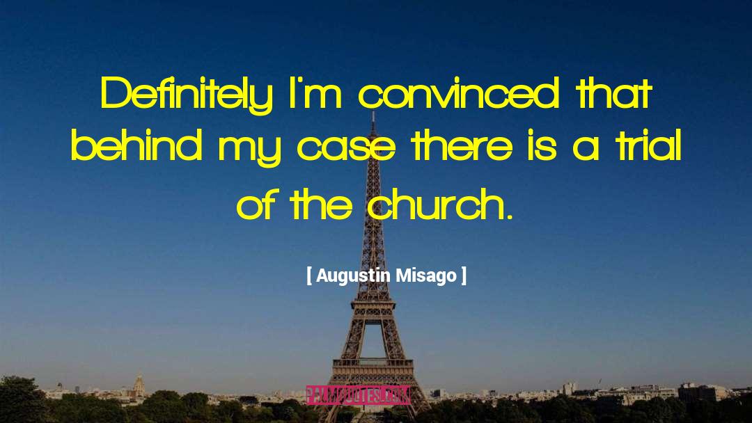 Augustin Misago Quotes: Definitely I'm convinced that behind