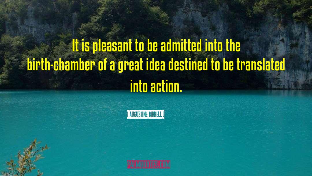 Augustine Birrell Quotes: It is pleasant to be