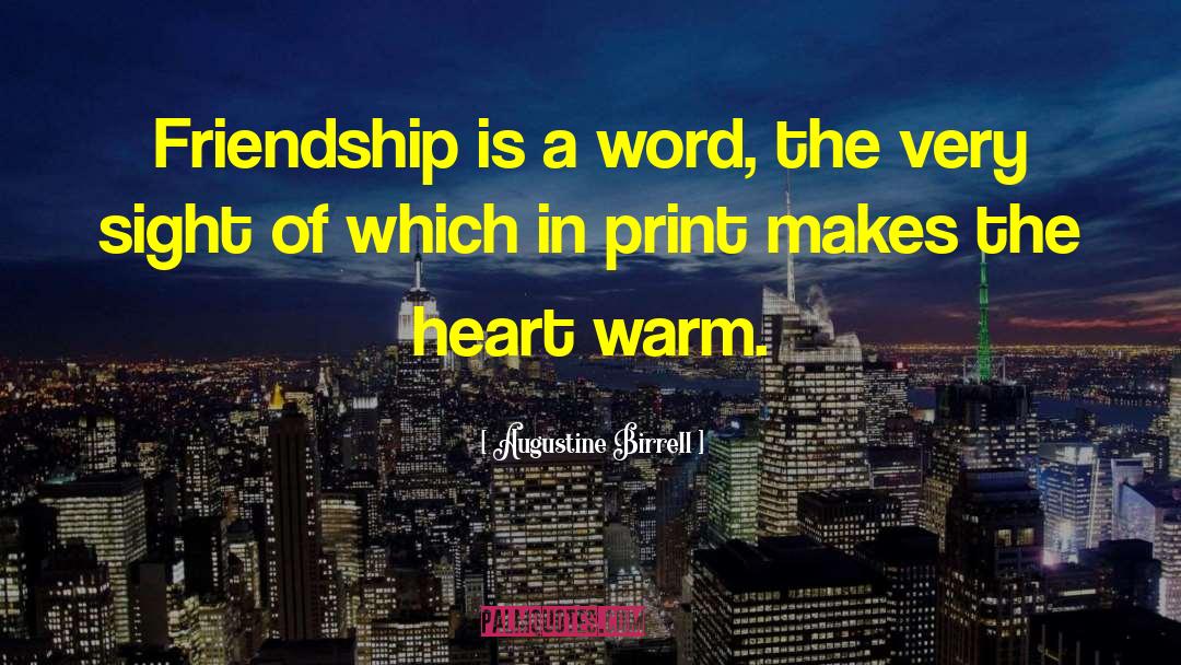 Augustine Birrell Quotes: Friendship is a word, the