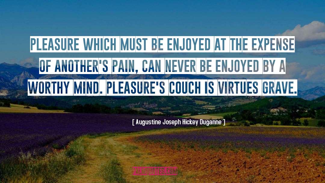 Augustine Joseph Hickey Duganne Quotes: Pleasure which must be enjoyed